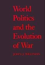 World Politics and the Evolution of War
