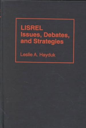 LISREL Issues, Debates and Strategies