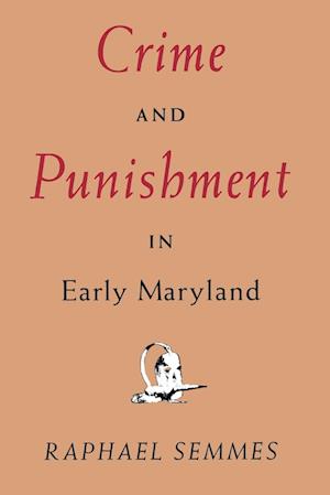 Crime and Punishment in Early Maryland