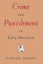 Crime and Punishment in Early Maryland