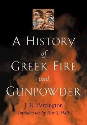 A History of Greek Fire and Gunpowder