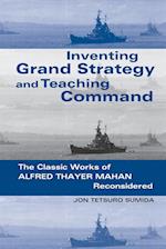 Inventing Grand Strategy and Teaching Command