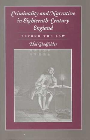 Criminality and Narrative in Eighteenth-Century England