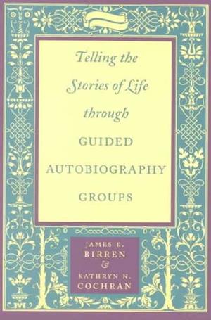 Telling the Stories of Life through Guided Autobiography Groups