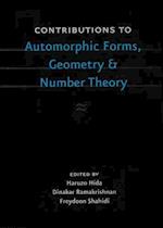 Contributions to Automorphic Forms, Geometry, and Number Theory