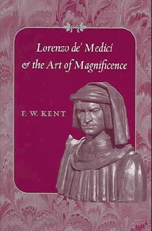 Lorenzo de' Medici and the Art of Magnificence