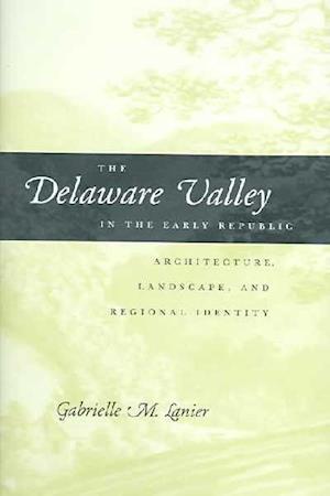 The Delaware Valley in the Early Republic