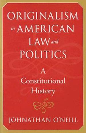 Originalism in American Law and Politics