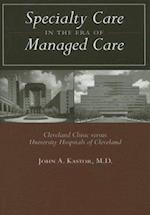Specialty Care in the Era of Managed Care