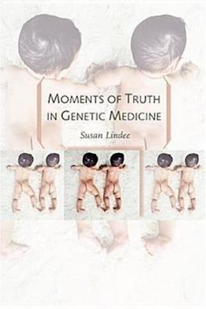 Moments of Truth in Genetic Medicine