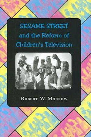 "Sesame Street" and the Reform of Children's Television