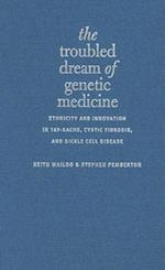 The Troubled Dream of Genetic Medicine