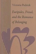 Euripides, Freud, and the Romance of Belonging