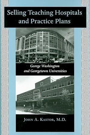 Selling Teaching Hospitals and Practice Plans