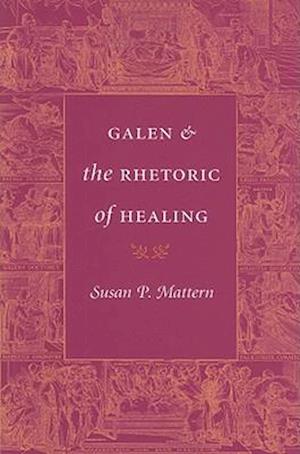 Galen and the Rhetoric of Healing