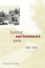 Building San Francisco's Parks, 1850–1930