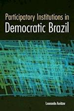 Participatory Institutions in Democratic Brazil