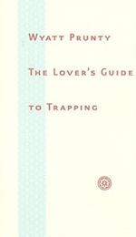 The Lover’s Guide to Trapping
