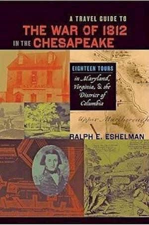 A Travel Guide to the War of 1812 in the Chesapeake