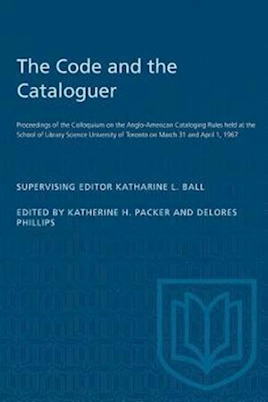 Heritage : Proceedings of the Colloquium on the Anglo-American Cataloging Rules held at the School of Library Science University of Toronto on March 3