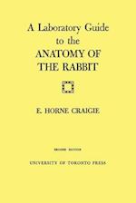 A Laboratory Guide to the Anatomy of the Rabbit