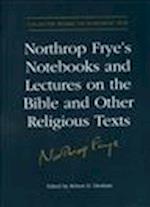 Northrop Frye's Notebooks and Lectures on the Bible and Other Religious Texts