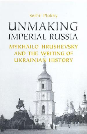 Unmaking Imperial Russia