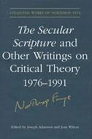 The Secular Scripture and Other Writings on Critical Theory, 1976-1991