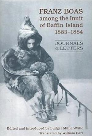 Franz Boas with the Inuit of Baffin Island, 1883-1884