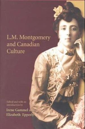 L.M. Montgomery and Canadian Culture
