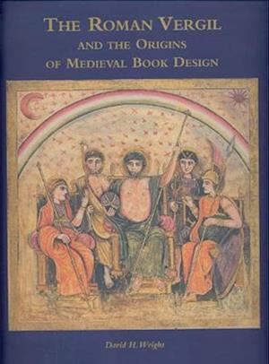 The Roman Vergil and the Origins of Medieval Book Design