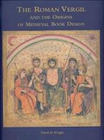 The Roman Vergil and the Origins of Medieval Book Design