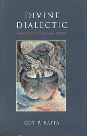 Divine Dialectic Dante S Incar