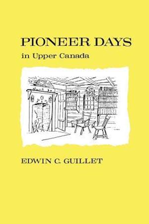 Pioneer Days in Upper Canada,