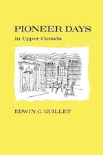 Pioneer Days in Upper Canada,