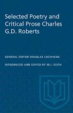 Selected Poetry and Critical Prose Charles G.D. Roberts