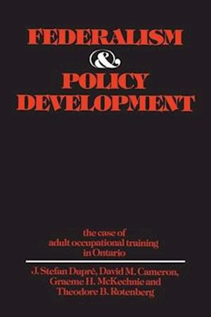 Federalism and Policy Development: The Case of Adult Occupational Training in Ontario