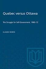 Quebec versus Ottawa : The Struggle for Self-Government, 1960-72 