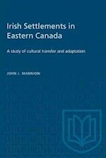 Irish Settlements in Eastern Canada : A study of cultural transfer and adaptation 