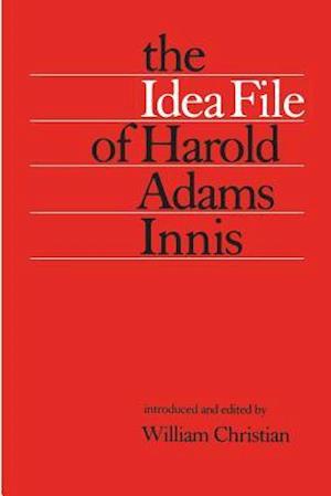 The Idea File of Harold Adams Innis