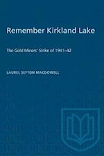 Remember Kirkland Lake : 'The Gold Miners' Strike of 1941-42 