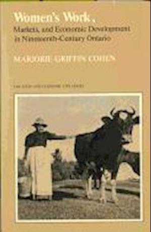 Women's Work, Markets and Economic Development in Nineteenth-Century Ontario