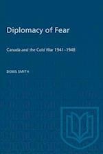 Diplomacy of Fear : Canada and the Cold War 1941-1948 