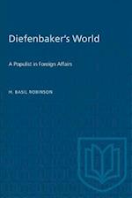 Diefenbaker's World : A Populist in Foreign Affairs 