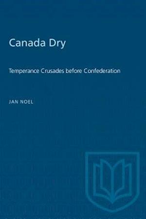 Canada Dry Temperance Crusades before Confederation