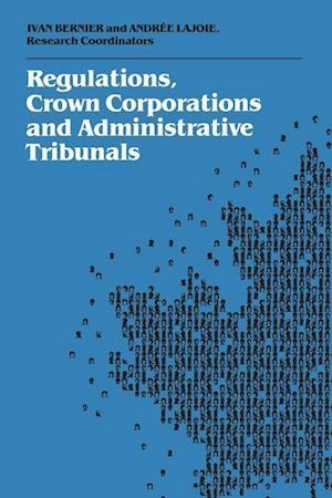 Regulations, Crown Corporations and Administrative Tribunals