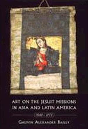 Art on the Jesuit Missions in Asia and Latin America, 1542-1773