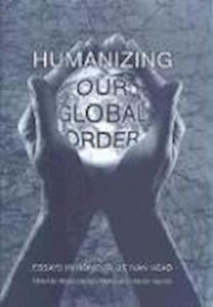 Humanizing Our Global Order