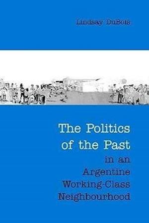 The Politics Past Argentine Working-Clas