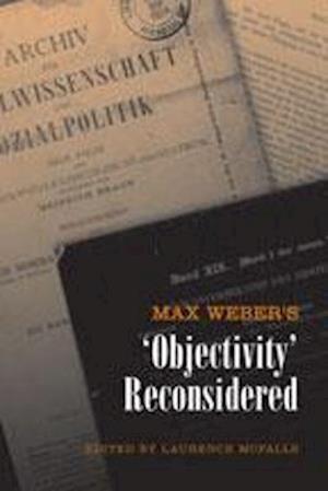 Max Weber's 'Objectivity' Reconsidered